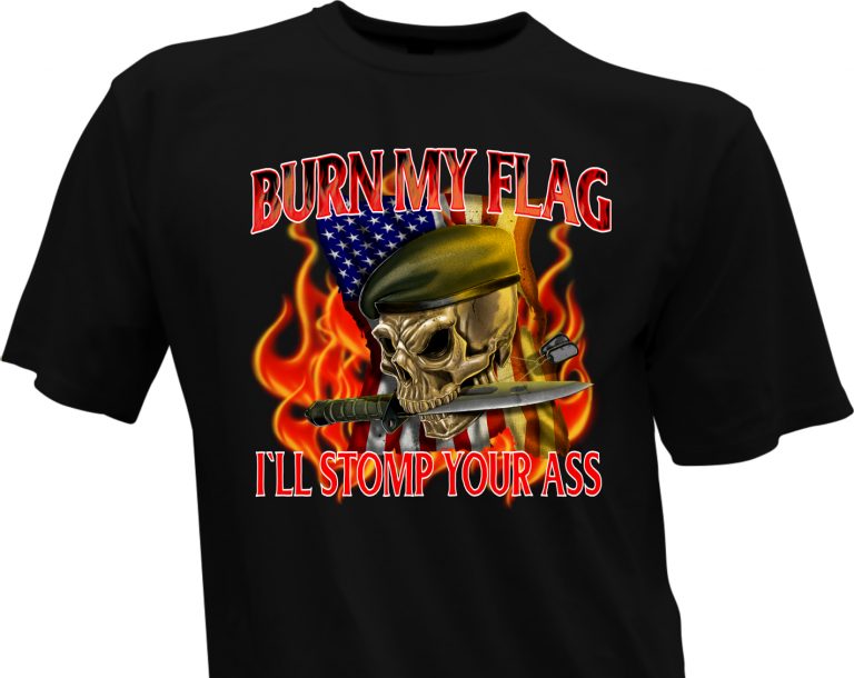 Burn My Flag I’ll Stomp Your Ass T-Shirt