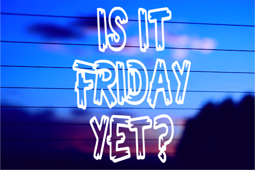 IS IT FRIDAY YET? CAR DECAL STICKERS