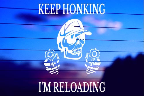 KEEP HONKING, I’M RELOADING CAR DECAL STICKERS