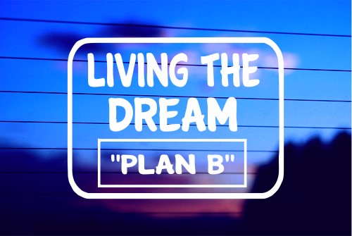 LIVING THE DREAM – PLAN B CAR DECAL STICKER