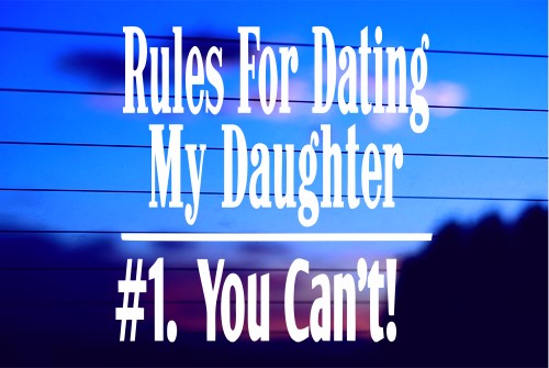 RULES FOR DATING MY DAUGHTER CAR DECAL STICKER