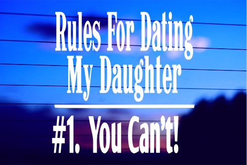 Rules For Dating My Daughter Car Decal Sticker 8423