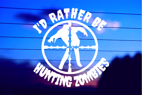 I’D RATHER BE HUNTING ZOMBIES CAR DECAL STICKER