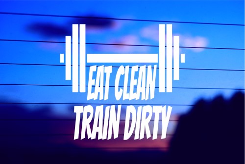 EAT CLEAN – TRAIN DIRTY CAR DECAL STICKER