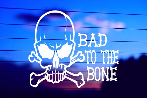 BAD TO THE BONE WITH SKULL CAR DECAL STICKER