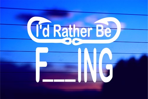 I’D RATHER BE F____ING CAR DECAL STICKER