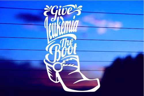 GIVE LEUKEMIA THE BOOT CAR DECAL STICKER