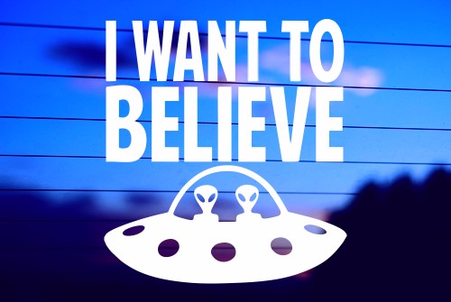 I WANT TO BELIEVE – ALIENS CAR DECAL STICKER