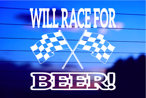 WILL RACE FOR BEER CAR DECAL STICKER