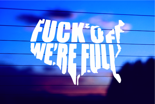FUCK OFF WE’RE FULL CAR DECAL STICKER