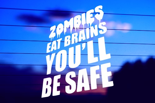 ZOMBIES EAT BRAINS, YOU’LL BE SAFE CAR DECAL STICKER