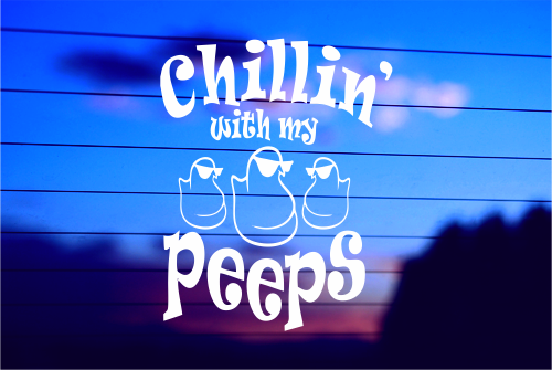 CHILLIN’ WITH MY PEEPS CAR DECAL STICKER