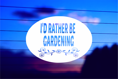I’D RATHER BE GARDENING CAR DECAL STICKER