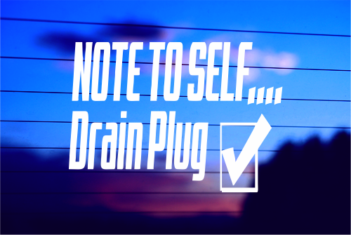 NOTE TO SELF….DRAIN PLUG DECAL STICKER FOR BOAT