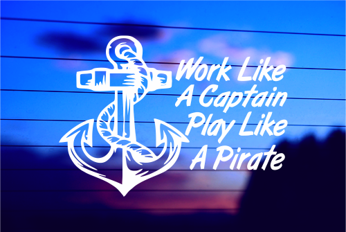 WORK LIKE A CAPTAIN, PLAY LIKE A PIRATE CAR DECAL STICKER