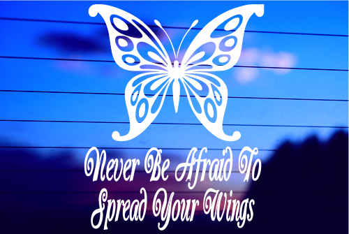 NEVER BE AFRAID TO SPREAD YOUR WINGS CAR DECAL STICKER