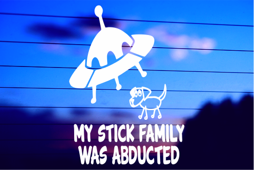 MY STICK FAMILY WAS ABDUCTED CAR DECAL STICKER