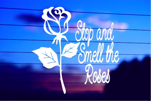STOP AND SMELL THE ROSES CAR DECAL STICKER