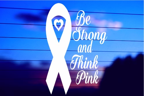 BE STRONG & THINK PINK CAR DECAL STICKER