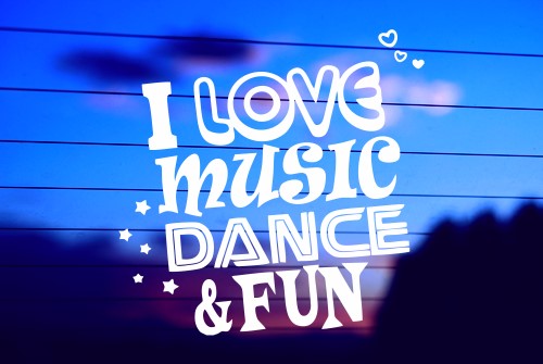 I LOVE MUSIC, DANCE AND FUN CAR DECAL STICKER