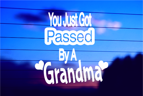 YOU JUST GOT PASSED BY A GRANDMA CAR DECAL STICKER
