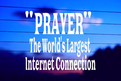 PRAYER – THE WORLD’S LARGEST INTERNET CONNECTION CAR DECAL STICKER