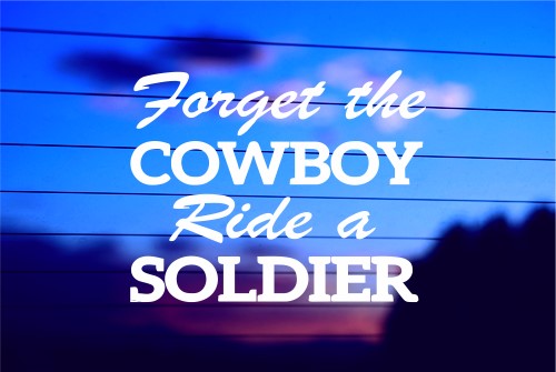 FORGET THE COWBOY, RIDE A SOLDIER CAR DECAL STICKER