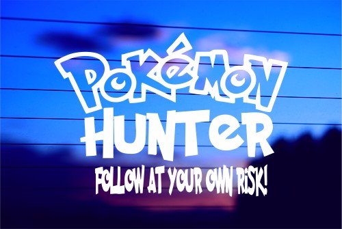 POKEMON HUNTER….FOLLOW AT YOUR OWN RISK CAR DECAL STICKER