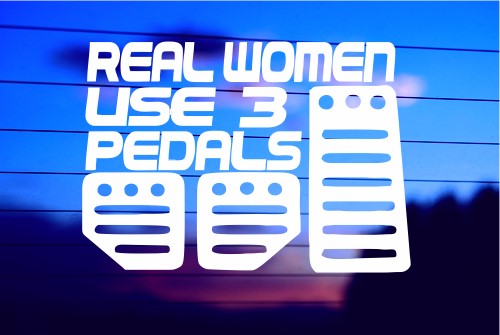 REAL WOMEN USE THREE PEDALS CAR DECAL STICKER