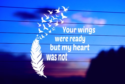 YOUR WINGS WERE READY BUT MY HEART WAS NOT CAR DECAL STICKER