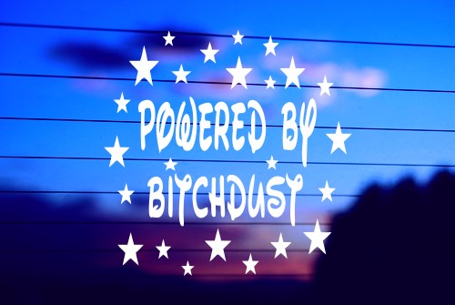 POWERED BY BITCH DUST CAR DECAL STICKER