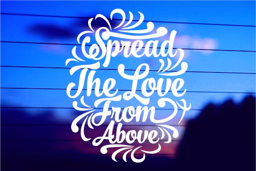 SPREAD THE LOVE FROM ABOVE 4 CAR DECAL STICKER