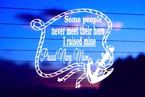SOME PEOPLE NEVER GET TO MEET THEIR HERO – NAVY MOM CAR DECAL STICKER