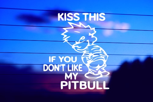 KISS THIS IF YOU DON’T LIKE MY PITBULL CAR DECAL STICKER