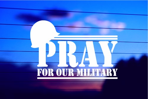 PRAY FOR OUR MILITARY CAR DECAL STICKER