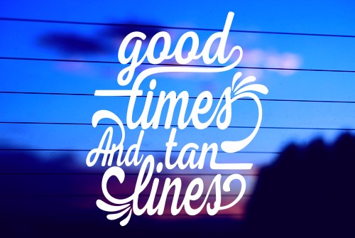 GOOD TIMES AND TAN LINES – 5 CAR DECAL STICKER