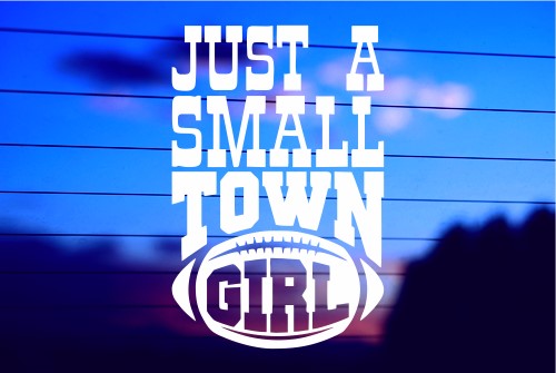 JUST A SMALL TOWN GIRL 3 CAR DECAL STICKER