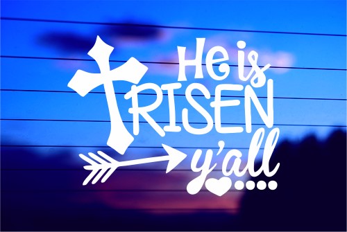 HE IS RISEN Y’ALL CAR DECAL STICKER