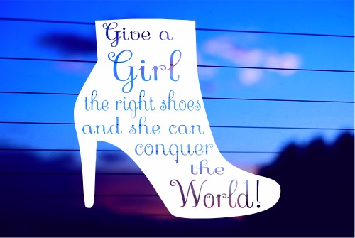 GIVE A GIRL THE RIGHT PAIR OF SHOES AND SHE CAN CONQUER THE WORLD CAR DECAL STICKER
