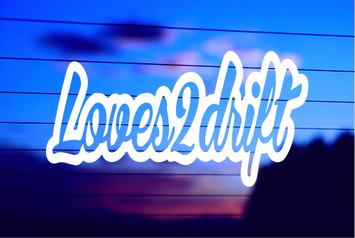 LOVES 2 DRIFT – JDM CAR DECAL STICKER