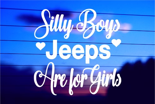 SILLY BOYS JEEPS ARE FOR GIRLS CAR DECAL STICKER