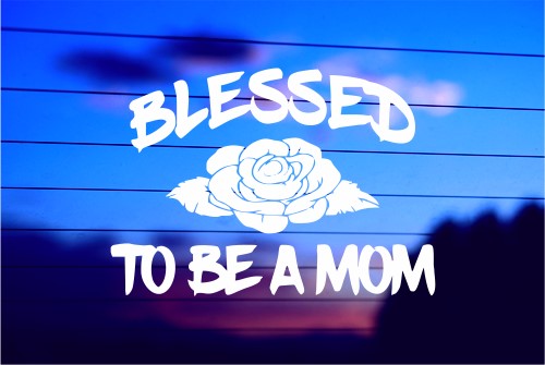 BLESSED TO BE A MOM CAR DECAL STICKER