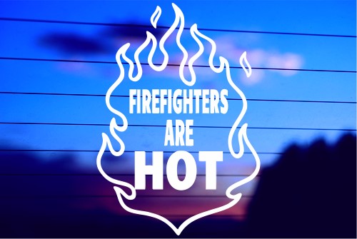 FIREFIGHTERS ARE HOT CAR DECAL STICKER