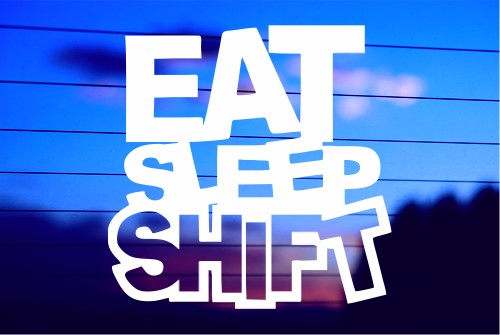 “EAT, SLEEP, SHIFT CUTOUT” CAR DECAL STICKER
