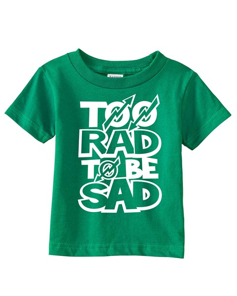 “TOO RAD TO BE SAD” Children’s T-Shirt
