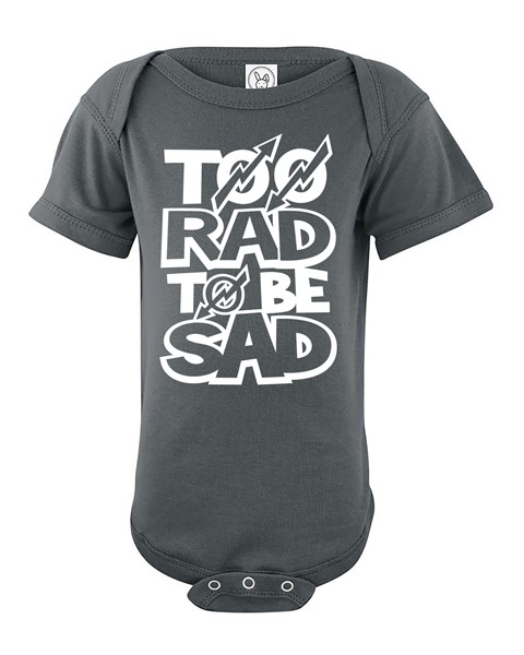 “Too Rad To Be Sad” short sleeve bodysuit