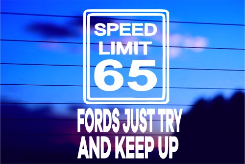 SPEED LIMIT 65 FORDS JUST TRY TO KEEP UP CAR DECAL STICKER