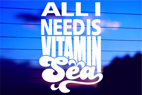 ALL I NEED IS VITAMIN SEA
