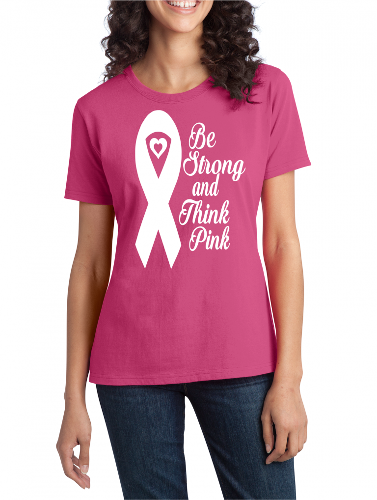 Be Strong and Think Pink Ladies T-Shirt