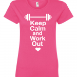 Keep Calm and Work Out Ladies Workout T-Shirt